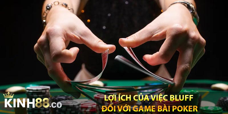 Lợi ích của việc bluff đối với game bài poker