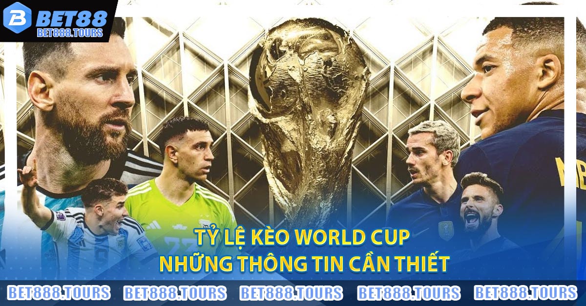 Top những tỷ lệ kèo World Cup uy tín nhất